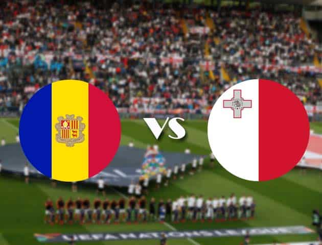 Soi kèo Andorra vs Malta, 11/10/2020 – Nations League