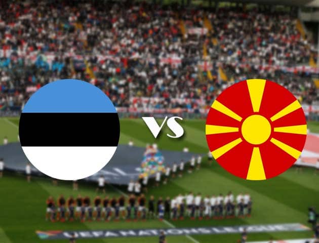 Soi kèo Estonia vs Bắc Macedonia, 11/10/2020 – Nations League