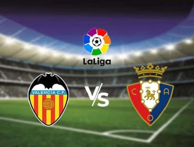 Soi kèo bóng đá Valencia vs Osasuna, 01:00 – 22/01/2021- VĐQG Tây Ban Nha