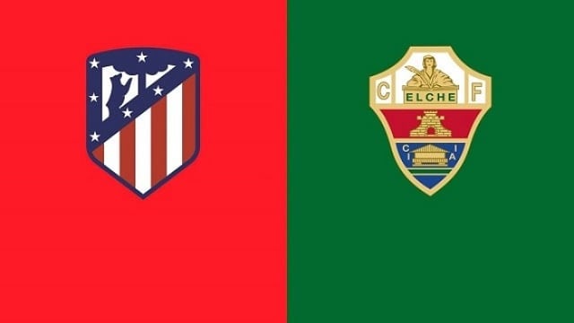 Soi kèo bóng đá Atl. Madrid vs Elche, 00:30 – 23/08/2021 – VĐQG Tây Ban Nha