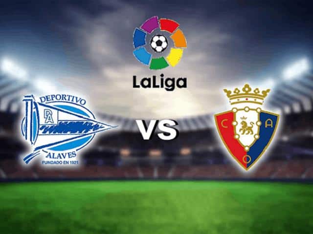 Soi kèo bóng đá Alaves vs Osasuna, 02:00 – 19/09/2021- VĐQG Tây Ban Nha