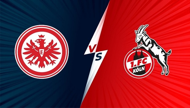 Soi kèo FC Koln  vs Eintracht Frankfurt, 20/02/2022 – Giải bóng đá Đức