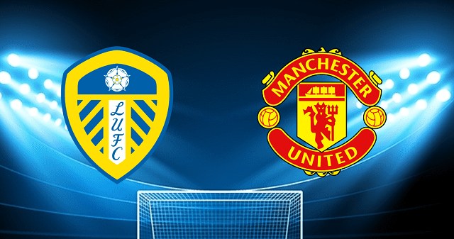 Soi kèo Leeds  vs Manchester Utd , 20/02/2022 – Giải bóng đá Ngoại hạng Anh