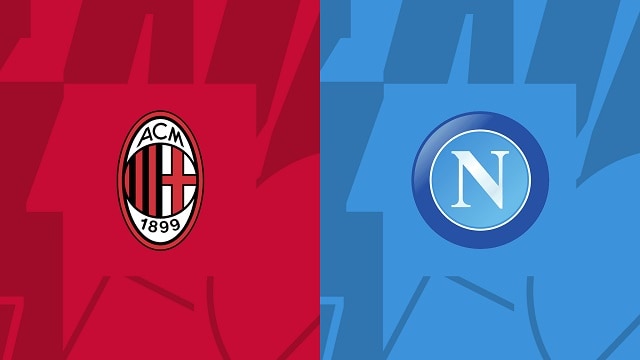 Soi kèo AC Milan vs Napoli, 19/09/2022 – Serie A