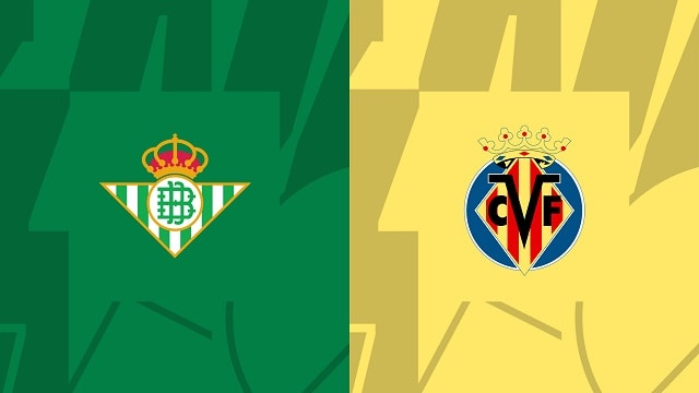 Soi kèo Betis vs Villarreal, 12/09/2022 – Giải bóng đá Tây Ban Nha